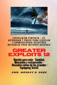Cover Greater Exploits - 12 - Legislación Perfecta - Fe, Autoridad y Poder para LEGISLAR y SOBREESCRIBIR
