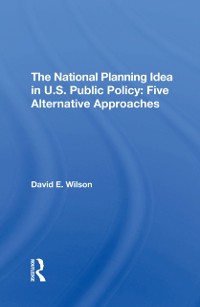 Cover The National Planning Idea In U.s. Public Policy