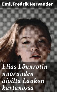 Cover Elias Lönnrotin nuoruuden ajoilta Laukon kartanossa