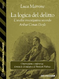 Cover La logica del delitto. L'analisi investigativa secondo Arthur Conan Doyle