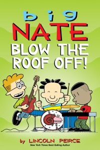 Cover Big Nate: Blow the Roof Off!