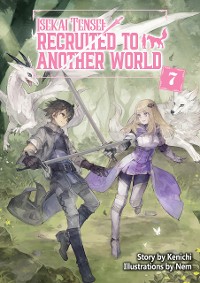 Cover Isekai Tensei: Recruited to Another World Volume 7