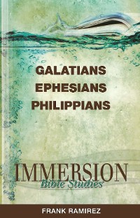 Cover Immersion Bible Studies: Galatians, Ephesians, Philippians