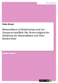 Cover Binnendünen in Mitteleuropa und der European Sand Belt. Die Notwendigkeit der Erhaltung der Binnendünen und ihrer Biodiversität