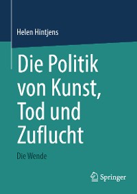 Cover Die Politik von Kunst, Tod und Zuflucht