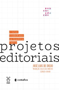 Cover Projetos editoriais e redes intelectuais na América Latina