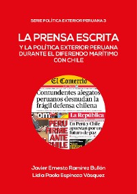 Cover La prensa escrita y la política exterior peruana durante el diferendo marítimo con Chile