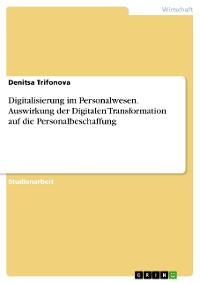 Cover Digitalisierung im Personalwesen. Auswirkung der Digitalen Transformation auf die Personalbeschaffung