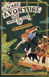 Cover Die ware avonture van Adelie en Riley: Die Amadidas