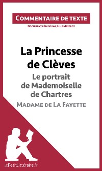 Cover La Princesse de Clèves - Le portrait de Mademoiselle de Chartres - Madame de La Fayette (Commentaire de texte)