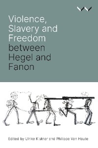 Cover Violence, Slavery and Freedom between Hegel and Fanon