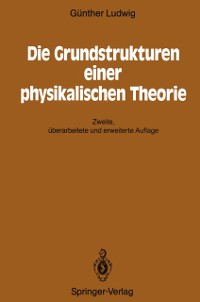 Cover Die Grundstrukturen einer physikalischen Theorie