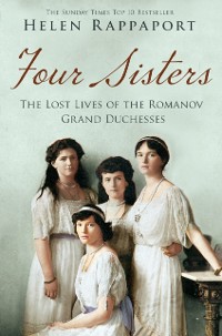 Cover Four Sisters: The Lost Lives of the Romanov Grand Duchesses