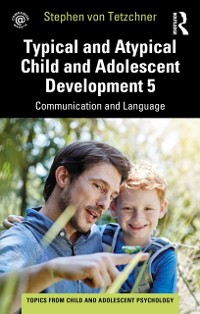Cover Typical and Atypical Child and Adolescent Development 5 Communication and Language Development