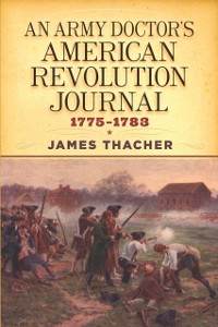 Cover Army Doctor's American Revolution Journal, 1775-1783