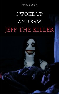 Cover I woke up and saw Jeff The Killer