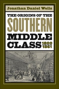 Cover Origins of the Southern Middle Class, 1800-1861
