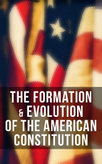 Cover The Formation & Evolution of the American Constitution