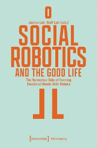 Cover Social Robotics and the Good Life