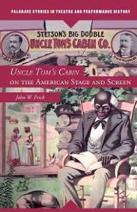 Cover Uncle Tom's Cabin on the American Stage and Screen