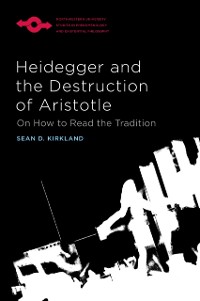 Cover Heidegger and the Destruction of Aristotle