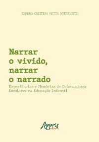 Cover Narrar o Vivido, Narrar o Narrado: Experiências e Memórias de Orientadores Escolares na Educação Infantil