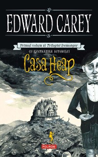 Cover Casa Heap. Primul volum al Trilogiei Iremonger