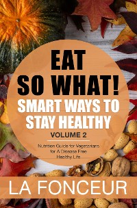 Cover Eat So What! Smart Ways to Stay Healthy Volume 2