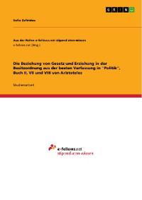 Cover Die Beziehung von Gesetz und Erziehung in der Besitzordnung aus der besten Verfassung in "Politik", Buch II, VII und VIII von Aristoteles