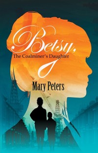 Cover Betsy, The Coalminer's Daughter