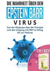 Cover 2 in 1 Buch | Die Wahrheit über den Epstein Barr Virus: Von der Diagnose bis zur Heilung | Super Selleriesaft! Mit Selleriesaft zum Idealgewicht, starker Gesundheit, reiner Haut und saniertem Darm