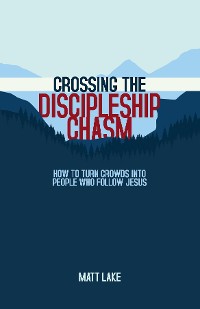 Cover Crossing the Discipleship Chasm