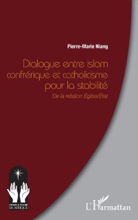 Cover Dialogue entre islam confrerique et catholicisme pour la stabilite