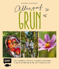Cover Alles auf Grün – Das Handbuch für nachhaltiges Gärtnern und klimafreundliche Gartengestaltung