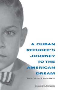 Cover Cuban Refugee's Journey to the American Dream