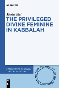 Cover The Privileged Divine Feminine in Kabbalah