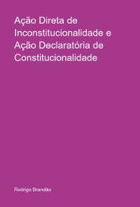 Cover Ação Direta De Inconstitucionalidade E Ação Declaratória De Constitucionalidade