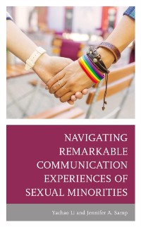 Cover Navigating Remarkable Communication Experiences of Sexual Minorities