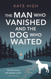 Cover Man Who Vanished and the Dog Who Waited