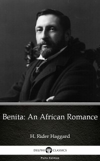 Cover Benita An African Romance by H. Rider Haggard - Delphi Classics (Illustrated)