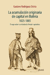 Cover La acumulación originaria de capital en Bolivia 1825 - 1855