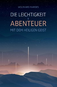 Cover Die Leichtigkeit und Abenteuer mit dem Heiligen Geist