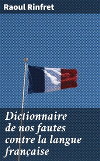 Cover Dictionnaire de nos fautes contre la langue française