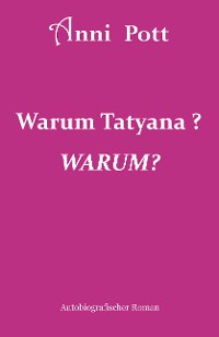 Cover Warum Tatyana? WARUM?