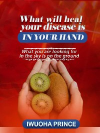 Cover What will heal your disease is in your  hand.