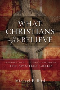 Cover What Christians Ought to Believe