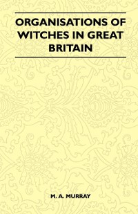Cover Organisations of Witches in Great Britain (Folklore History Series)