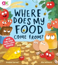 Cover Where Does My Food Come From? : The story of how your favourite food is made