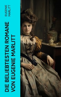 Cover Die beliebtesten Romane von Eugenie Marlitt