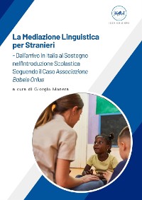 Cover Tesi Online Gratuita: La Mediazione Linguistica per Stranieri – Dall’arrivo in Italia al Sostegno nell’Introduzione Scolastica